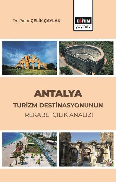 Antalya Turizm Destinasyonunun Rekabetçilik Analizi - Pınar Çelik Çaylak kitap kapağı