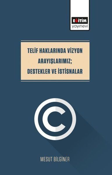 Telif Haklarında Vizyon Arayışlarımız; Destekler Ve İstisnalar - Mesut Bilginer kitap kapağı