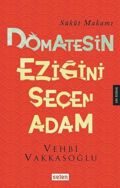 Domatesin Eziğini Seçen Adam - Vehbi Vakkasoğlu kitap kapağı