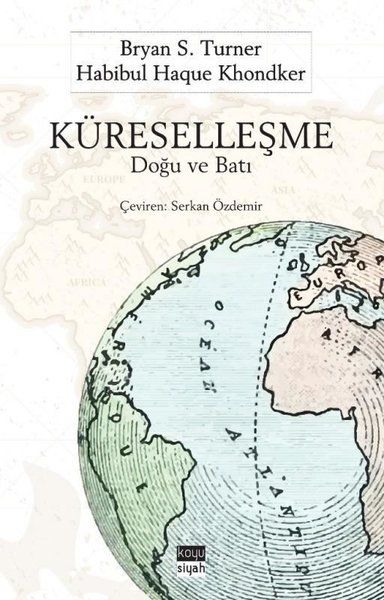 Küreselleşme: Doğu ve Batı - Bryan S. Turner, Habibul Haque Khondker kitap kapağı