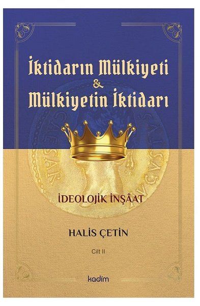 İktidarın Mülkiyeti ve Mülkiyetin İktidarı Cilt 2 - Halis Çetin kitap kapağı