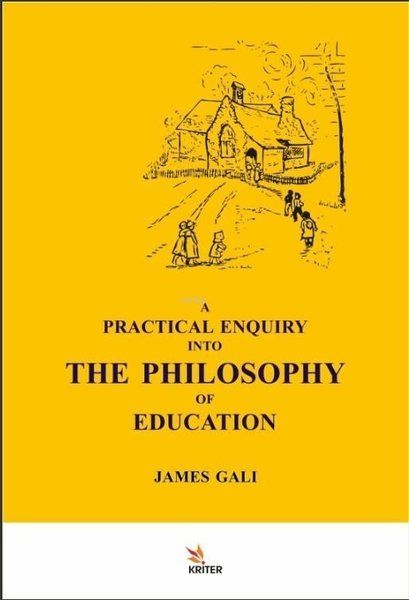 A Practical Enquiry Into The Philosophy Of Education - James Gali kitap kapağı