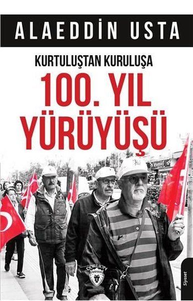 Kurtuluştan Kuruluşa 100. Yıl Yürüyüşü - Alaeddin Usta kitap kapağı