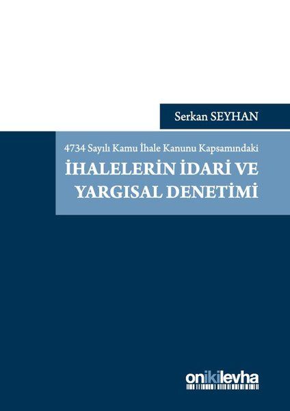 4734 Sayılı Kamu İhale Kanunu Kapsamındaki İhalelerin İdari ve Yargısal Denetimi - Serkan Seyhan kitap kapağı