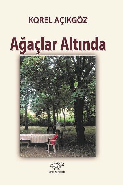 Ağaçlar Altında - Korel Açıkgöz kitap kapağı