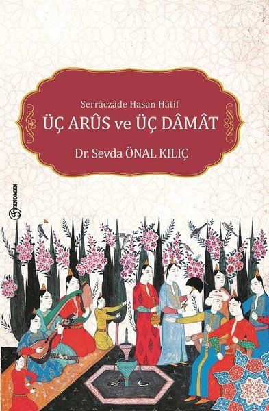 Serraczade Hasan Hatif Üç Arus ve Üç Damat - Sevda Önal Kılıç kitap kapağı