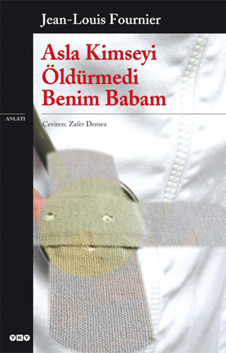 Asla Kimseyi Öldürmedi Benim Babam - Jean Louis Fournier kitap kapağı