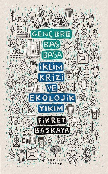 İklim Krizi ve Ekolojik Yıkım - Gençlerle Baş Başa - Fikret Başkaya kitap kapağı