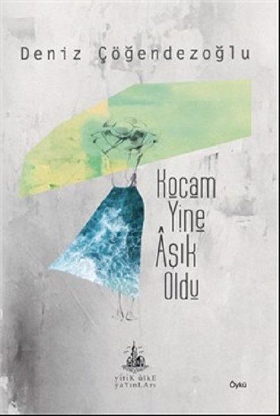 Kocam Yine Aşık Oldu - Deniz Çöğendezoğlu kitap kapağı