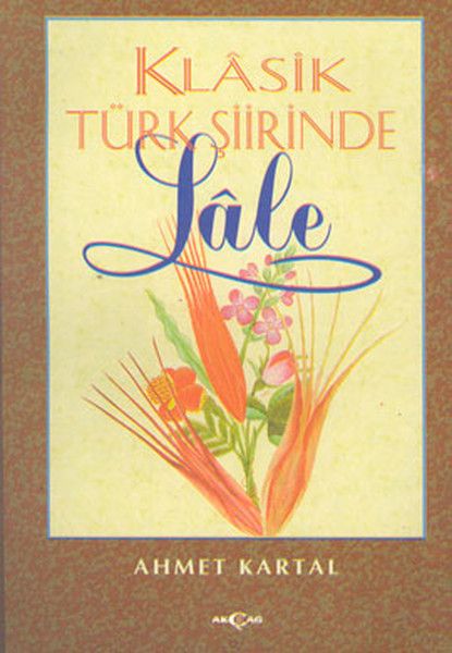Klasik Türk Şiirinde Lale - Ahmet Kartal kitap kapağı