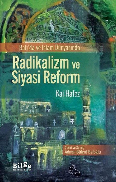 Batı'da ve İslam Dünyasında Radikalizm ve Siyasi Reform - Kai Hafez kitap kapağı