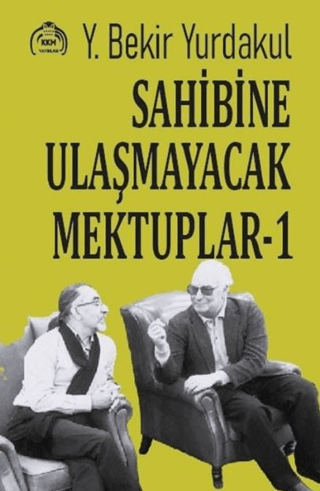 Sahibine Ulaşmayacak Mektuplar - 1 - Y. Bekir Yurdakul kitap kapağı
