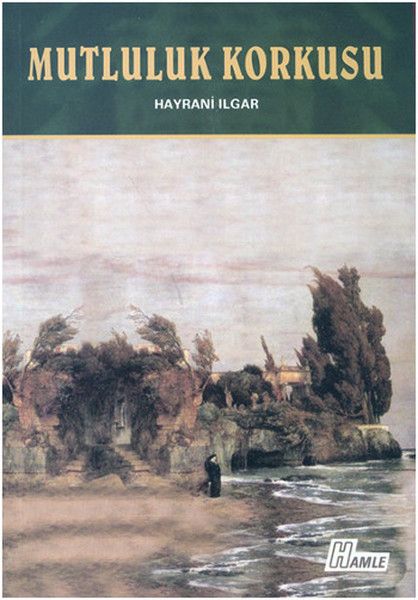 Mutluluk Korkusu - Hayrani Ilgar kitap kapağı