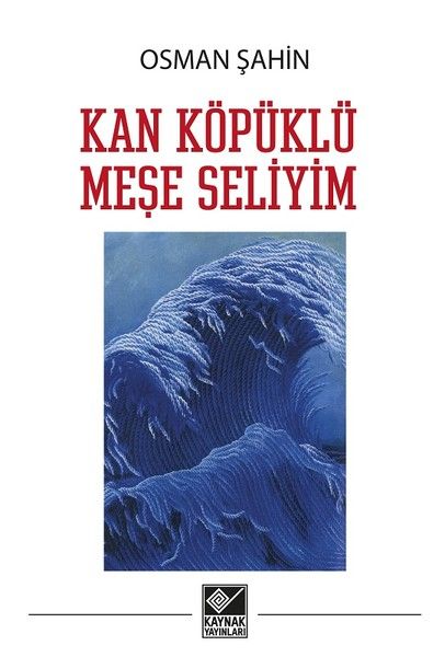 Kan Köpüklü Meşe Seliyim - Osman Şahin kitap kapağı