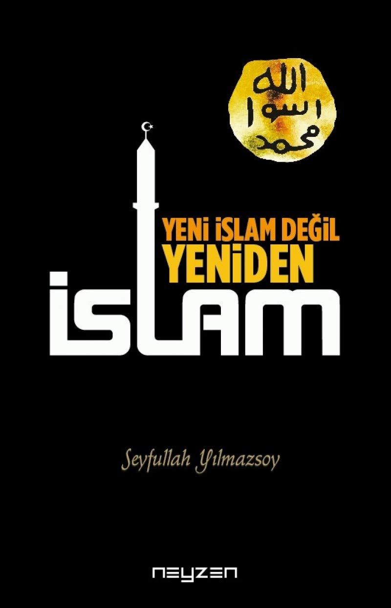 Yeni İslam Değil Yeniden İslam - Seyfullah Yılmazsoy kitap kapağı
