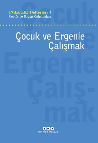 Çocuk ve Ergenle Çalışmak - Talat Parman, Sezai Halifeoğlu, Alper Şahin, Neslihan Zabcı, Şeyda Postacı, Tijen Demirörs…