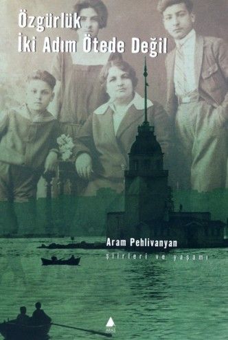 Özgürlük İki Adım Ötede Değil - Aram Pehlivanyan kitap kapağı