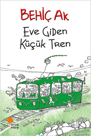 Eve Giden Küçük Tren - Behiç Ak kitap kapağı