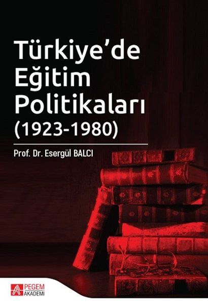 Türkiye’de Eğitim Politikaları (1923-1980) - Esergül Balcı kitap kapağı