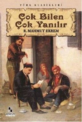 Çok Bilen Çok Yanılır - Recaizade Mahmut Ekrem kitap kapağı