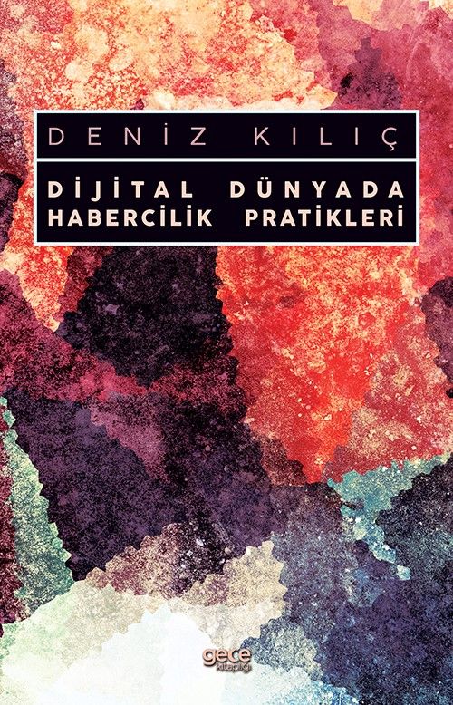 Dijital Dünyada Habercilik Pratikleri - Deniz Kılıç kitap kapağı