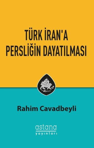 Türk İran'a Persliğin Dayatılması - Rahim Cavadbeyli kitap kapağı