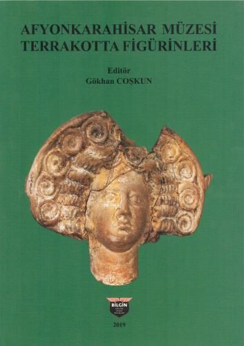Afyonkarahisar Müzesi Terrakotta Figürinleri - Gökhan Coşkun kitap kapağı