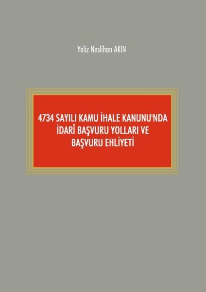4734 Sayılı Kamu İhale Kanunu'nda İdari Başvuru Yolları ve Başvuru Ehliyeti - Yeliz Neslihan Akın kitap kapağı