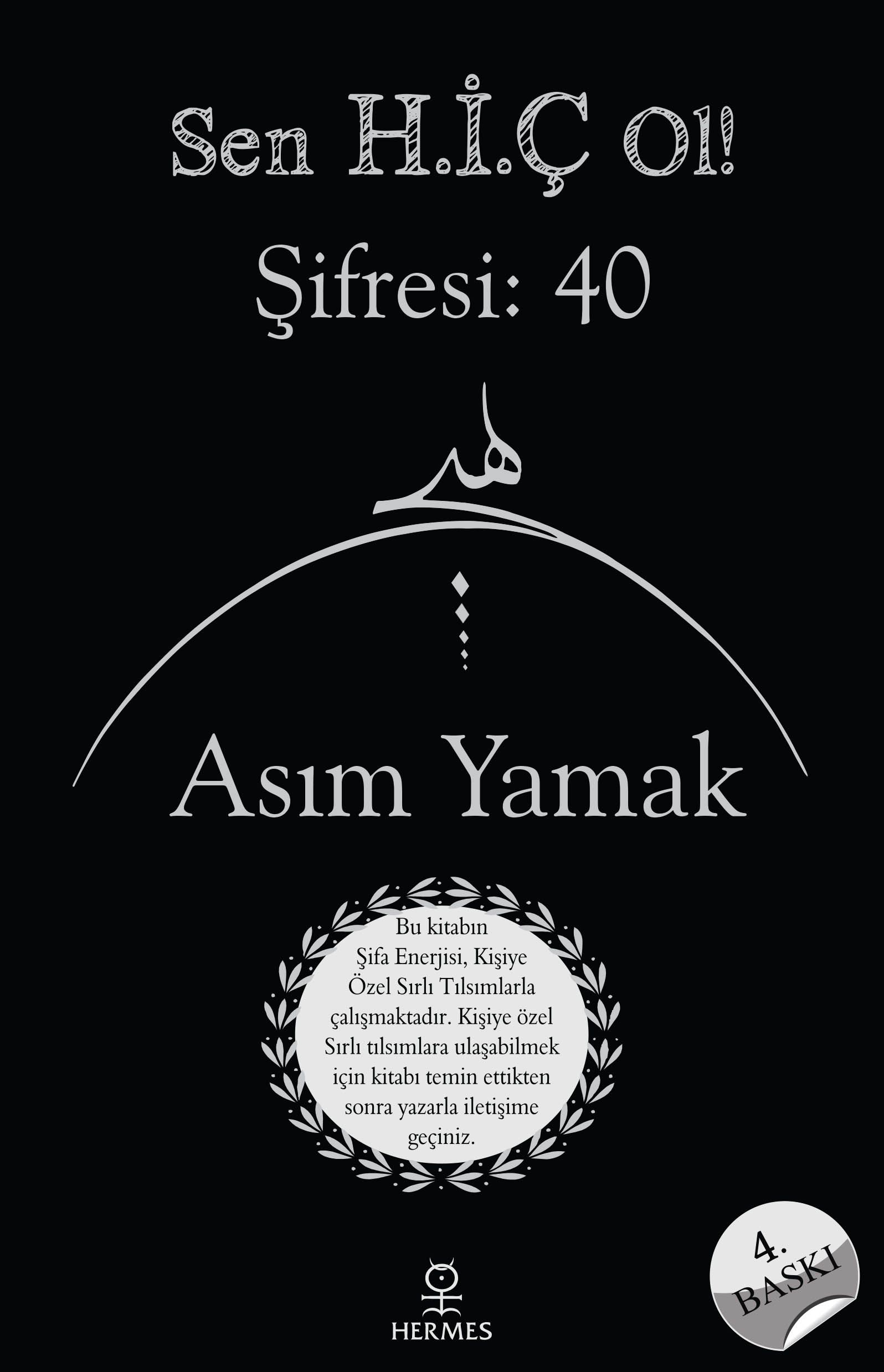 Sen H.İ.Ç Ol! Şifresi: 40 - Asım Yamak kitap kapağı