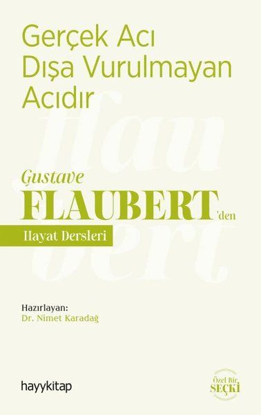 Gerçek Acı Dışa Vurulmayan Acıdır - Gustave Flaubert’den Hayat Dersleri - Nimet Karadağ kitap kapağı