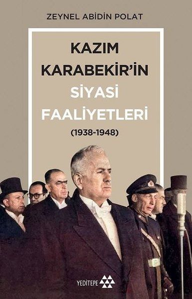 Kazım Karabekir’in Siyasi Faaliyetleri (1938-1948) - Zeynel Abidin Polat kitap kapağı