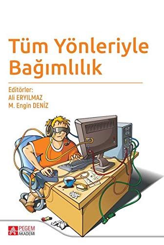 Tüm Yönleriyle Bağımlılık - Durmuş Ümmet, Mustafa Uslu, Fatma Ebru İkiz, Yasemin Yavuzer, Begüm Satıcı, Firdevs Savi Çakar…
