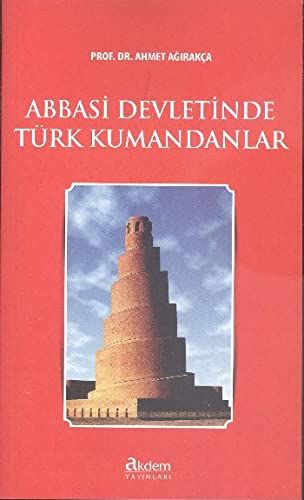 Abbasi Devletinde Türk Kumandanları - Ahmet Ağırakça kitap kapağı