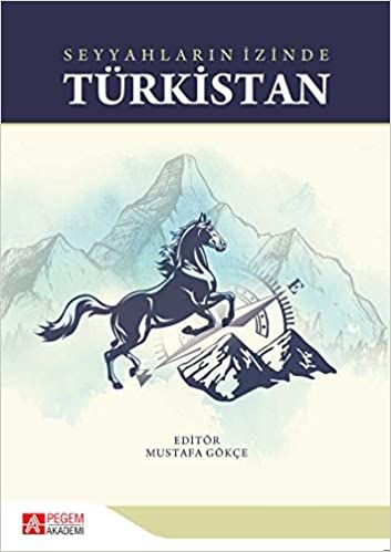 Seyyahların İzinde Türkistan - Aslı Çandarlı Şahin, Mustafa Gökçe, Melek Çolak, Abdolvahid Soofizadeh, Eralp Erdoğan, Özgür…