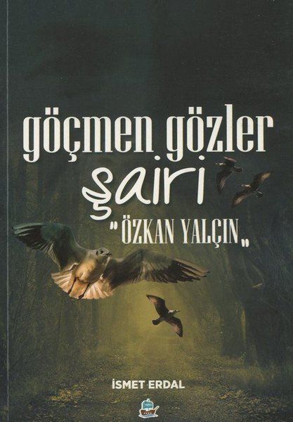 Göçmen Gözler Şairi: Özkan Yalçın - İsmet Erdal kitap kapağı