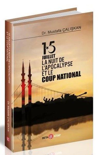 15 Juilet la Nuit De L’Apocalypse Et Le Coup National - Mustafa Çalışkan kitap kapağı