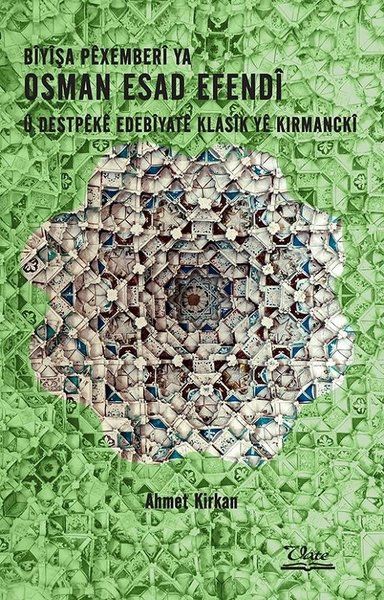 Biyişa Pexemberi Ya Osman Esad Efendi ü Destpeke Edebiyate Klasik Ye Kırmancki - Ahmet Kırkan kitap kapağı