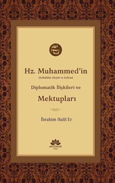 Hz. Muhammed'in (S.A.V) Diplomatik İlişkileri ve Mektupları - İbrahim Halil Er kitap kapağı