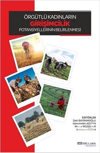 Örgütlü Kadınların Girişimcilik Potansiyellerinin Belirlenmesi - Kemalettin Ağızan, Zeki Bayramoğlu, Süheyla Ağızan, Merve…
