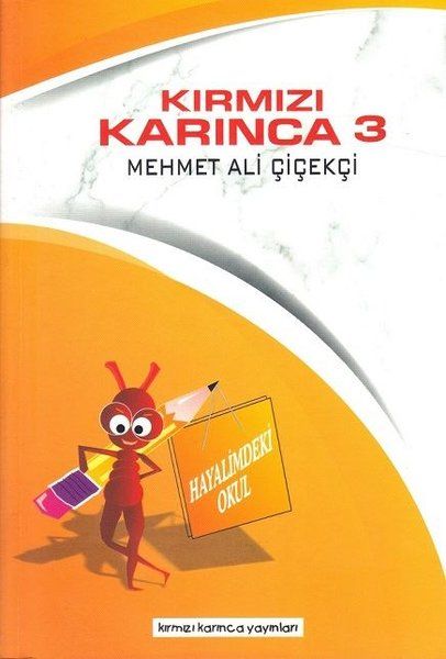Hayalimdeki Okul - Kırmızı Karınca 3 - Mehmet Ali Çiçekçi kitap kapağı