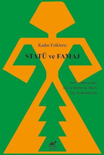 Kadın Folkloru: Statü ve Famaj - Mehmet Aça, Mustafa Aça, Mehmet Ali Yolcu kitap kapağı