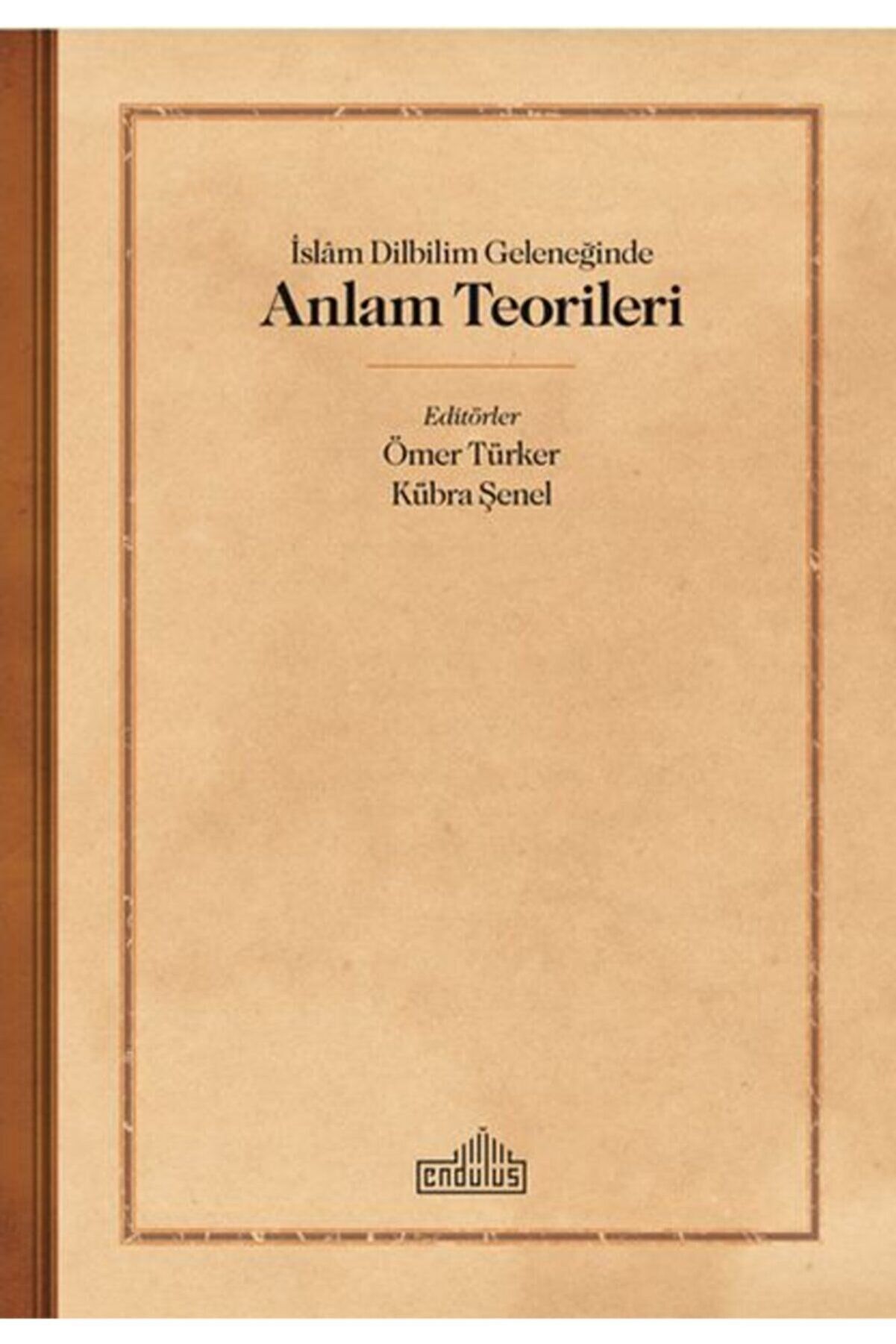 İslam Dilbilim Geleneğinde Anlam Teorileri - Kübra Şenel, Ömer Türker kitap kapağı