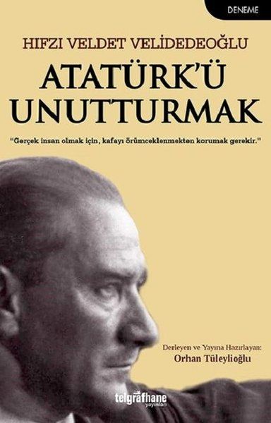 Atatürk’ü Unutturmak - Hıfzı Veldet Velidedeoğlu kitap kapağı