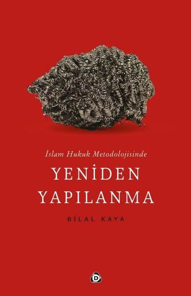 İslam Hukuk Metodolojisinde Yeniden Yapılanma - Bilal Kaya kitap kapağı