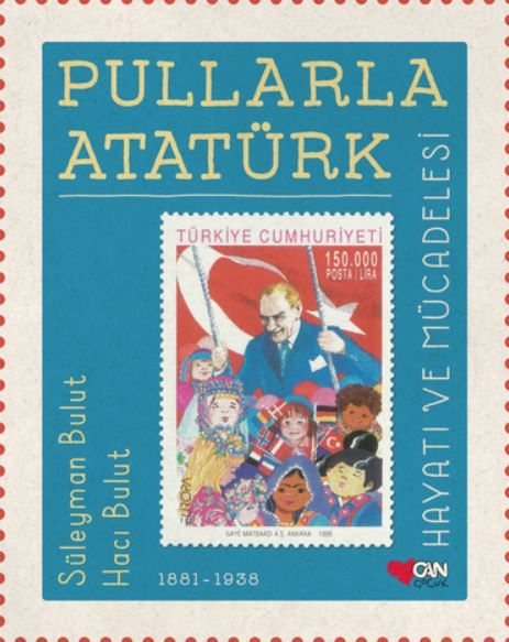 Pullarla Atatürk: Hayatı ve Mücadelesi (1881-1938) - Süleyman Bulut, Hacı Bulut kitap kapağı