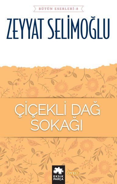 Çiçekli Dağ Sokağı - Bütün Eserleri 8 - Zeyyat Selimoğlu kitap kapağı