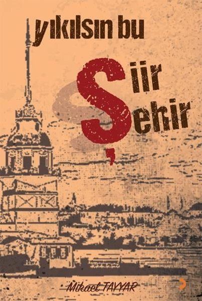 Yıkılsın Bu Şiir Şehir - Mikael Tayyar kitap kapağı