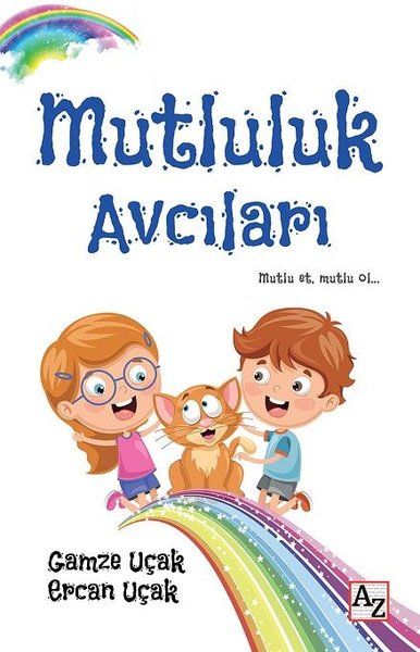 Mutluluk Avcıları - Ercan Uçak, Gamze Uçak kitap kapağı
