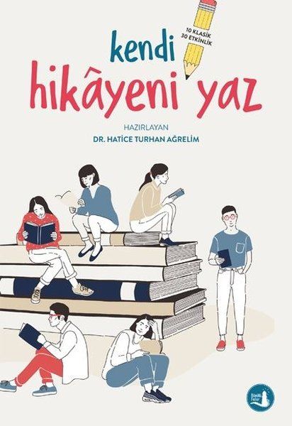 Kendi Hikayeni Yaz - Hatice Turhan Ağrelim kitap kapağı