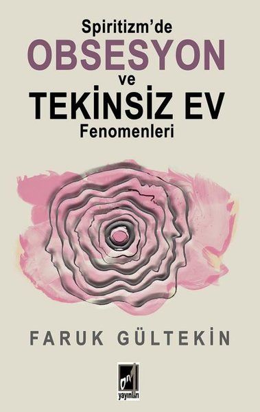 Spiritizm’de Obsesyon ve Tekinsiz Ev Fenomenleri - Faruk Gültekin kitap kapağı